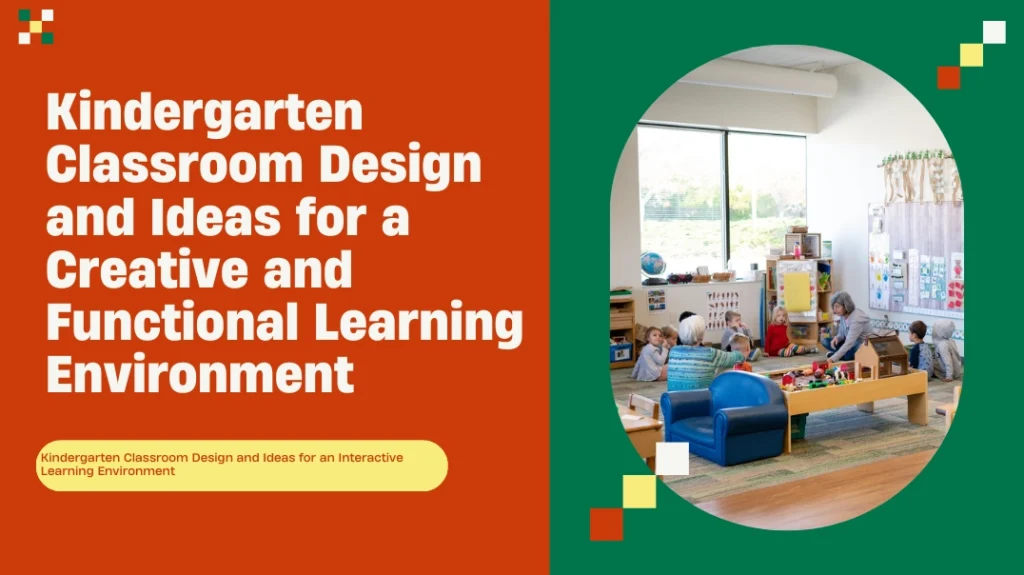 Kindergarten Classroom Design and Ideas