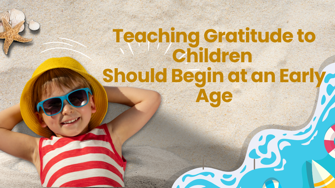 Teaching Gratitude to Children Should Begin at an Early Age
