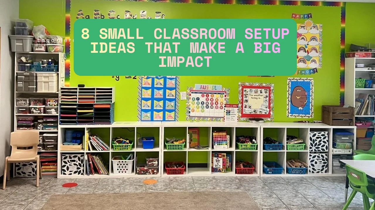 8 Small Classroom Setup Ideas That Make a Big Impact